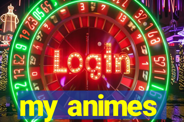 my animes